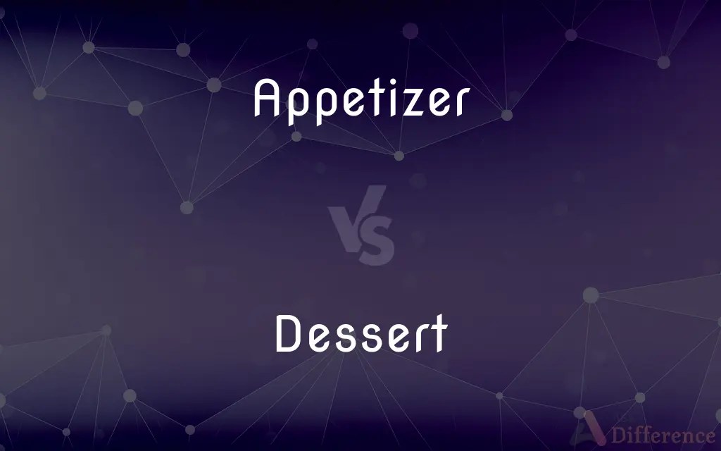 Appetizer vs. Dessert — What’s the Difference?