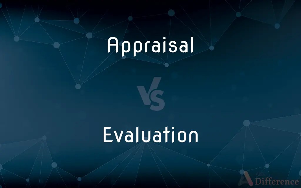 Appraisal vs. Evaluation — What’s the Difference?