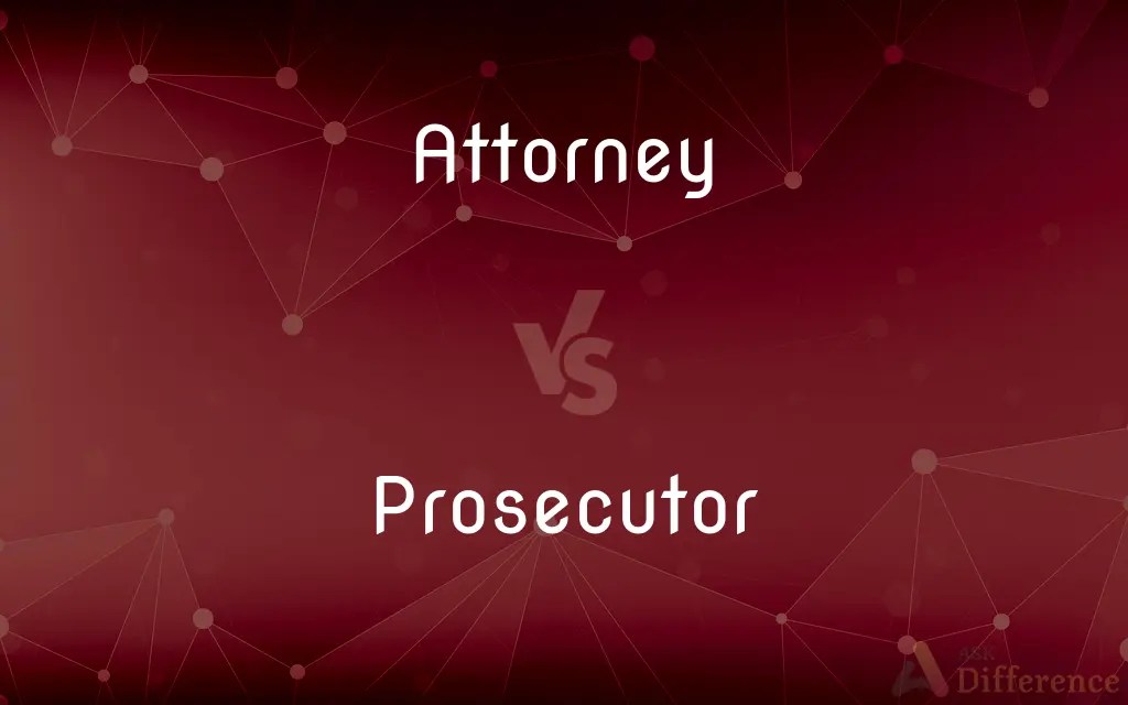 Attorney vs. Prosecutor — What’s the Difference?