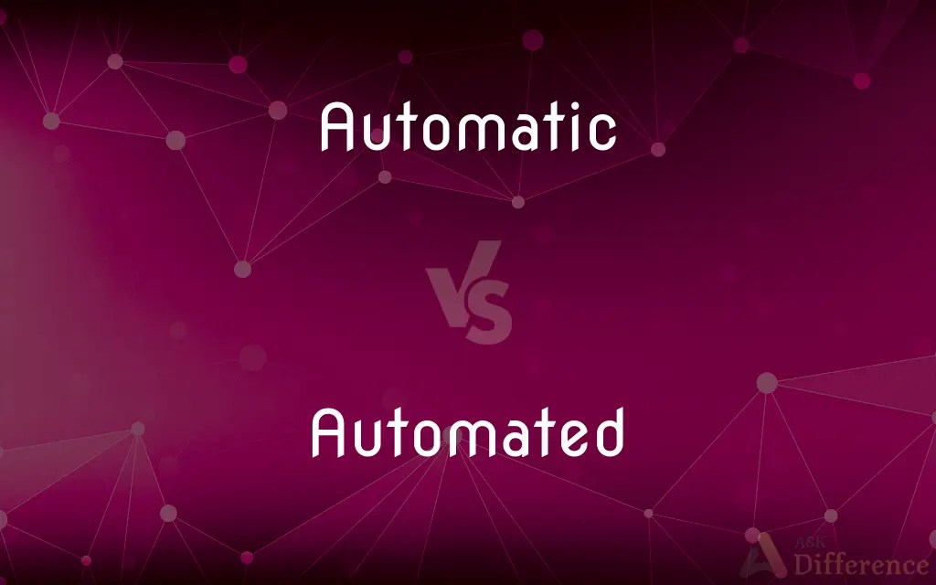 Automatic vs. Automated — What’s the Difference?