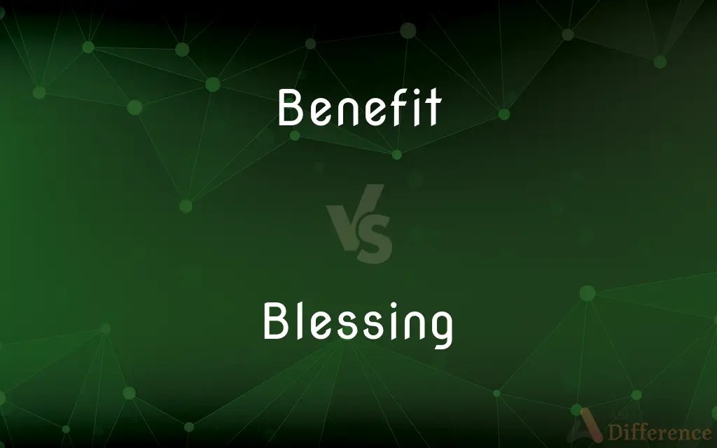 Benefit vs. Blessing — What’s the Difference?