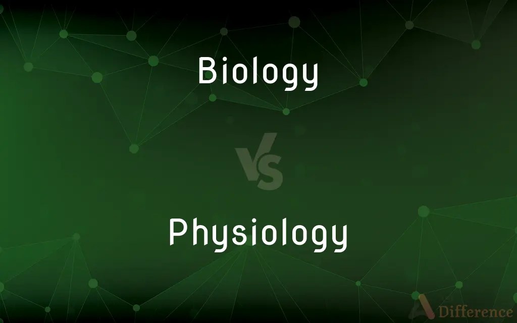 Biology vs. Physiology — What’s the Difference?