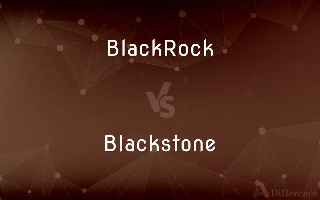 BlackRock vs. Blackstone — What’s the Difference?