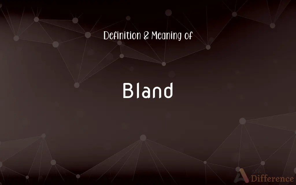 Bland Definition and Meaning