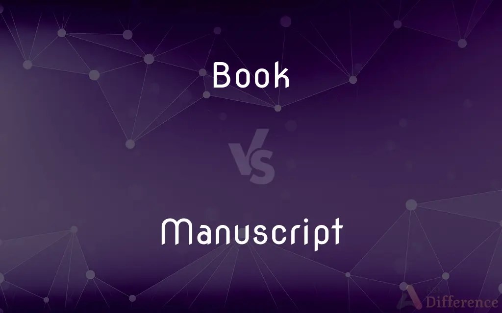 Book vs. Manuscript — What’s the Difference?