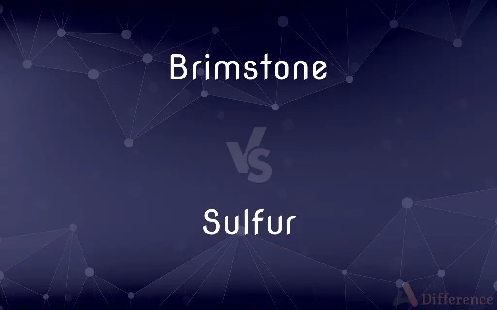 Brimstone vs. Sulfur — What’s the Difference?