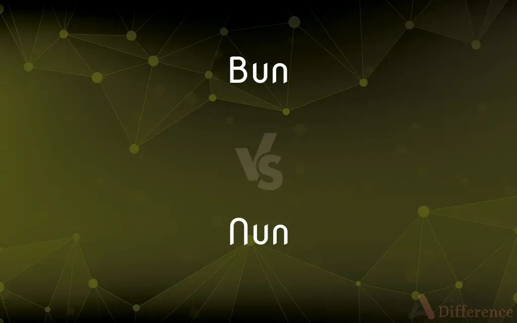 Bun vs. Nun — What’s the Difference?