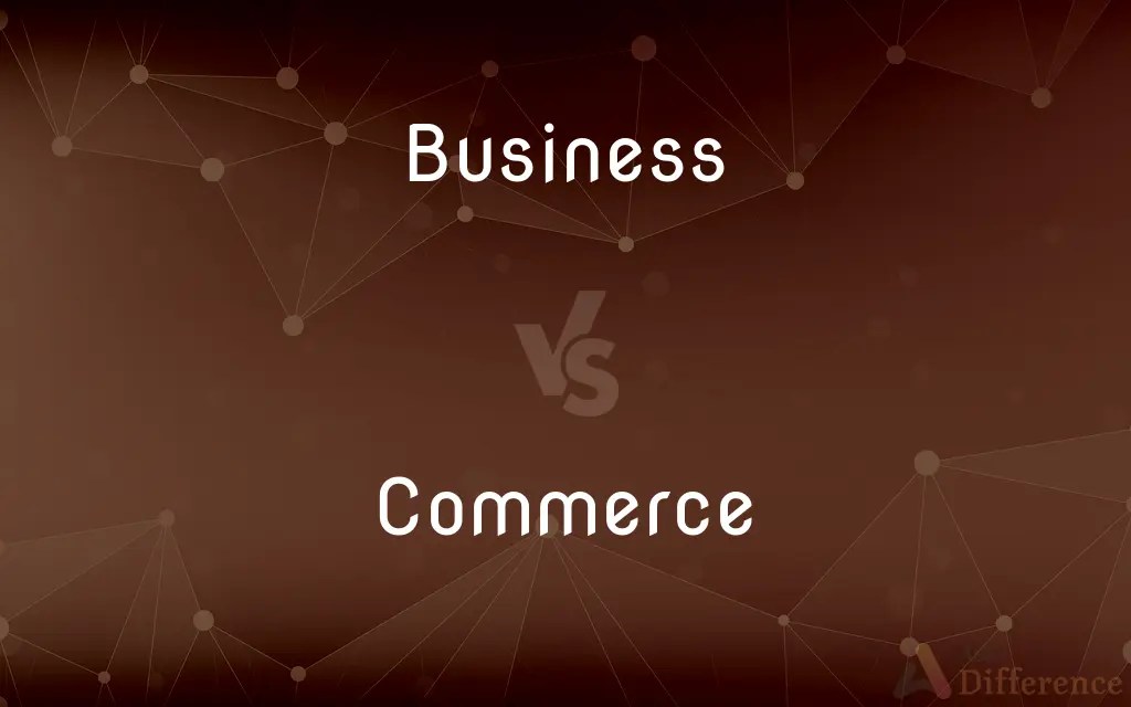 Business vs. Commerce — What’s the Difference?