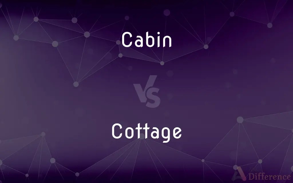 Cabin vs. Cottage — What’s the Difference?