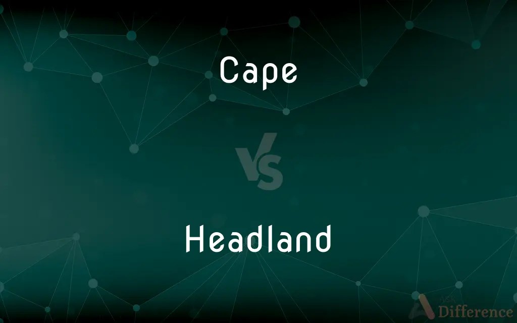 Cape vs. Headland — What’s the Difference?