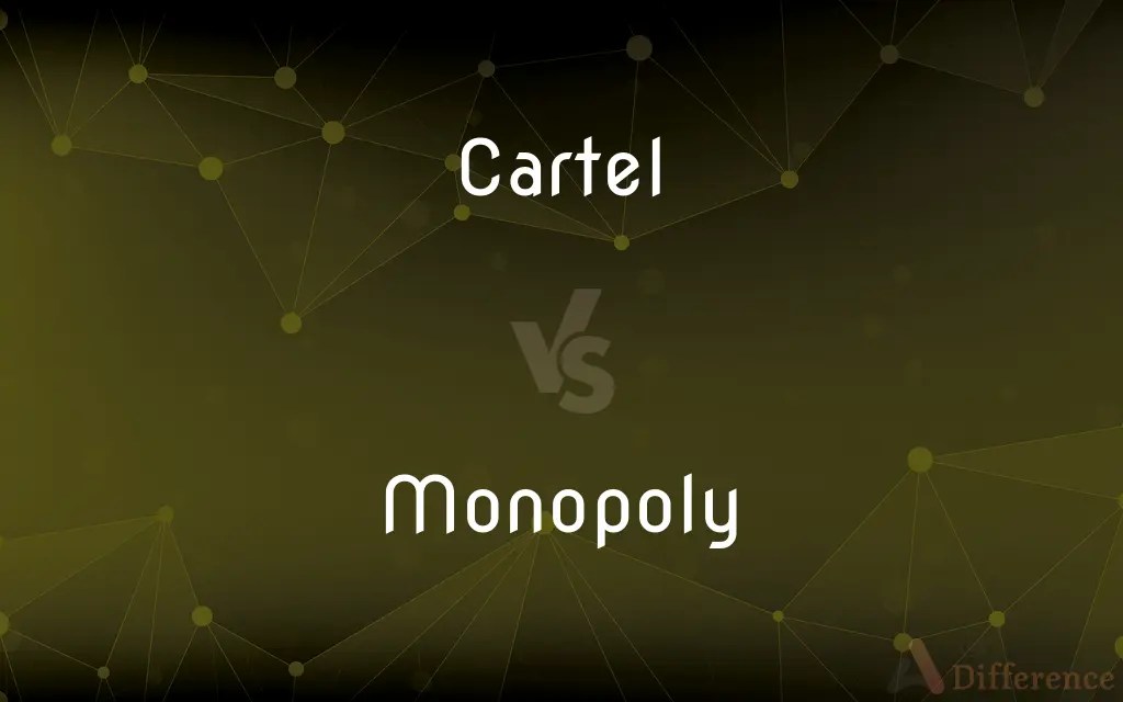 Cartel vs. Monopoly — What’s the Difference?