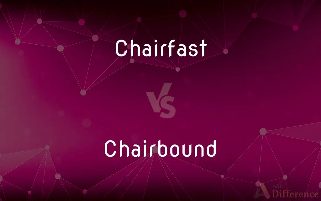 Chairfast vs. Chairbound — What’s the Difference?