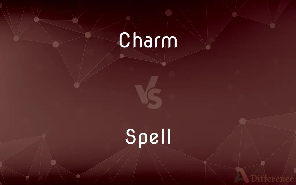 Charm vs. Spell — What’s the Difference?