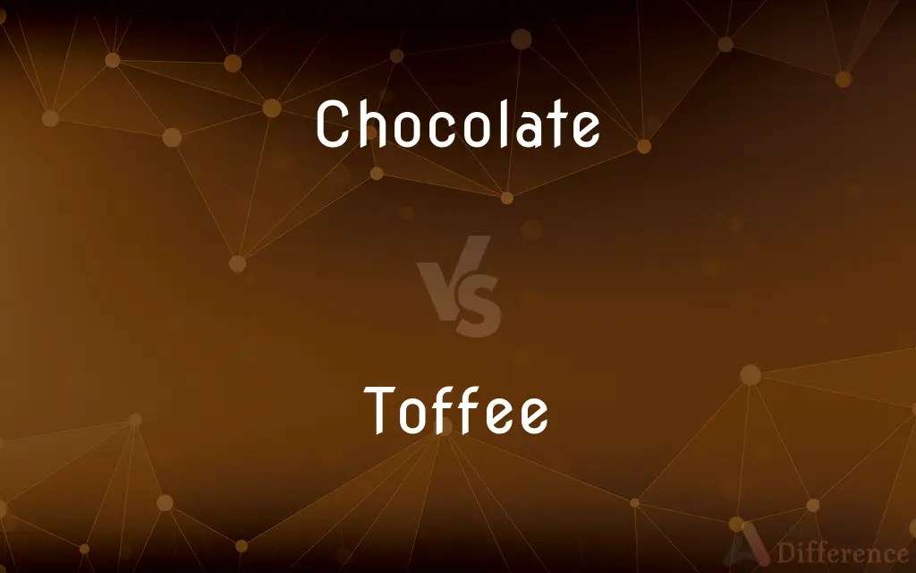 Chocolate vs. Toffee — What’s the Difference?