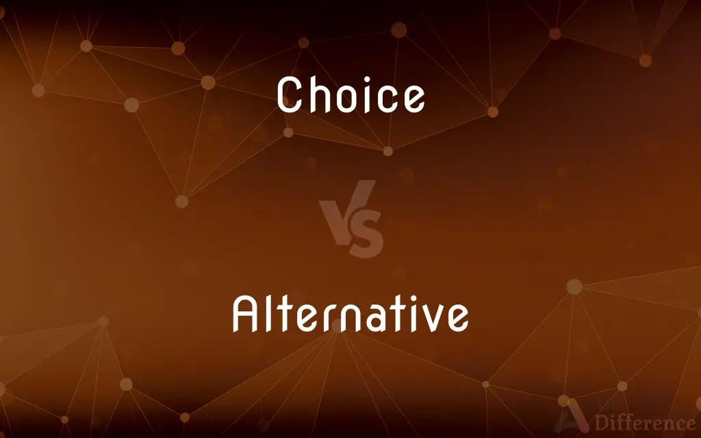 Choice vs. Alternative — What’s the Difference?