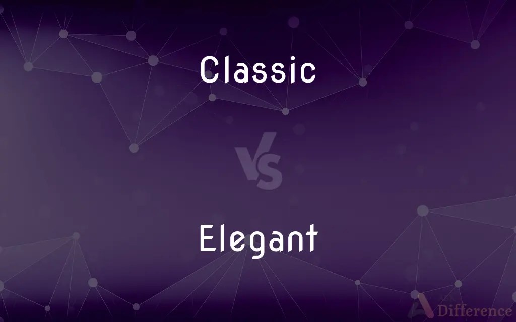 Classic vs. Elegant — What’s the Difference?