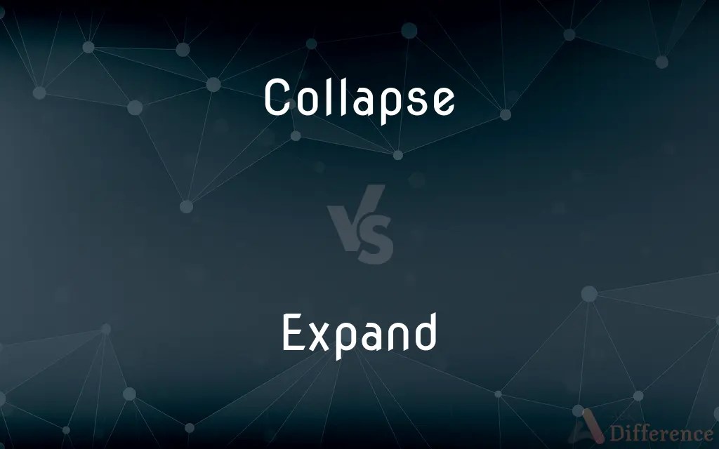 Collapse vs. Expand — What’s the Difference?