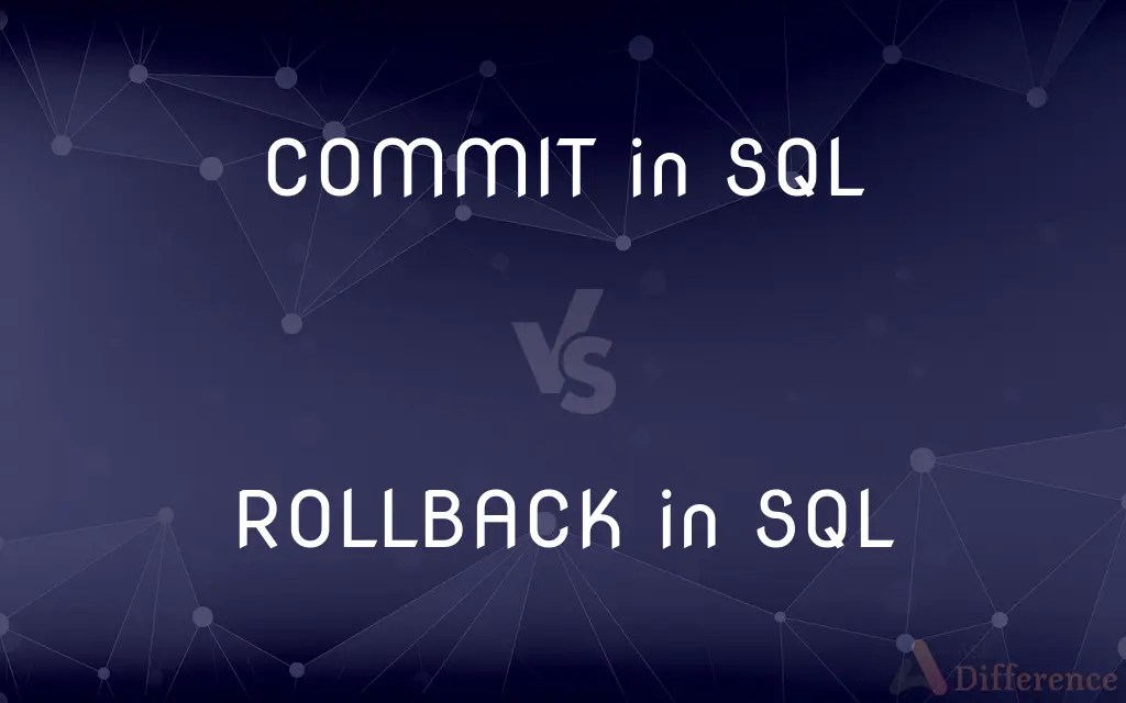 COMMIT in SQL vs. ROLLBACK in SQL — What’s the Difference?