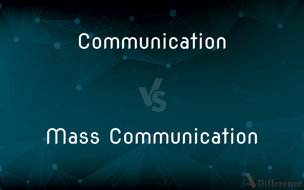 Communication vs. Mass Communication — What’s the Difference?