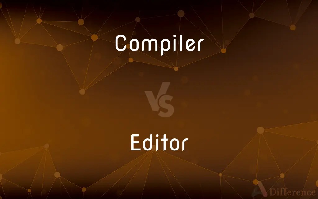 Compiler vs. Editor — What’s the Difference?