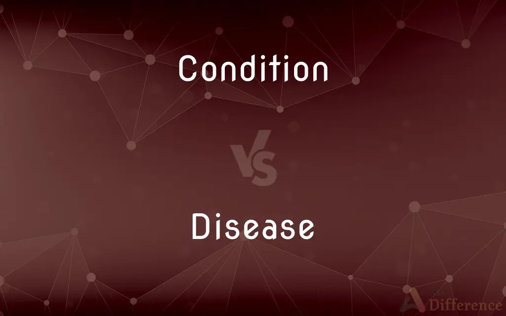 Condition vs. Disease — What’s the Difference?