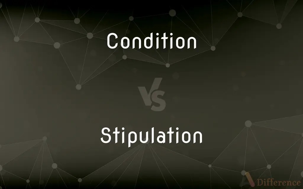 Condition vs. Stipulation — What’s the Difference?