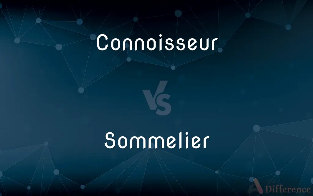 Connoisseur vs. Sommelier — What’s the Difference?