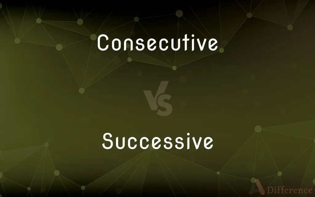 Consecutive vs. Successive — What’s the Difference?