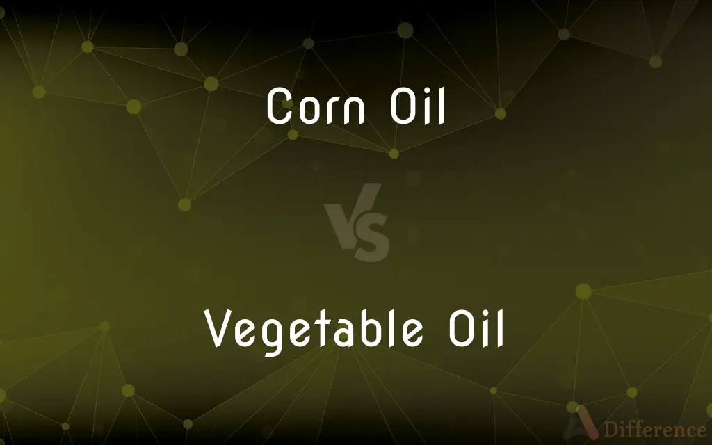 Corn Oil vs. Vegetable Oil — What’s the Difference?