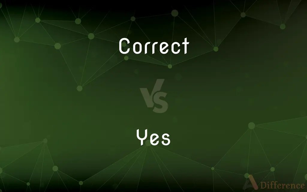 Correct vs. Yes — What’s the Difference?