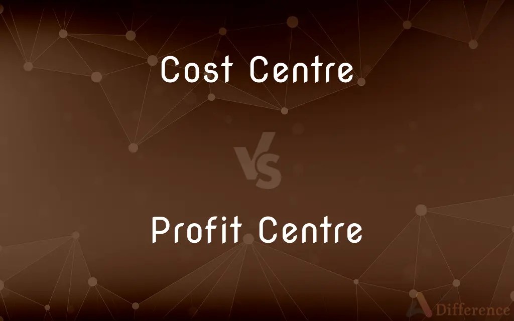 Cost Centre vs. Profit Centre — What’s the Difference?