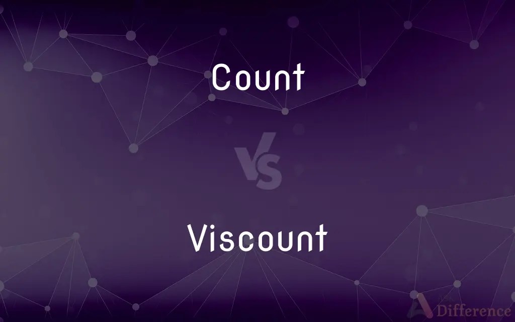 Count vs. Viscount — What’s the Difference?