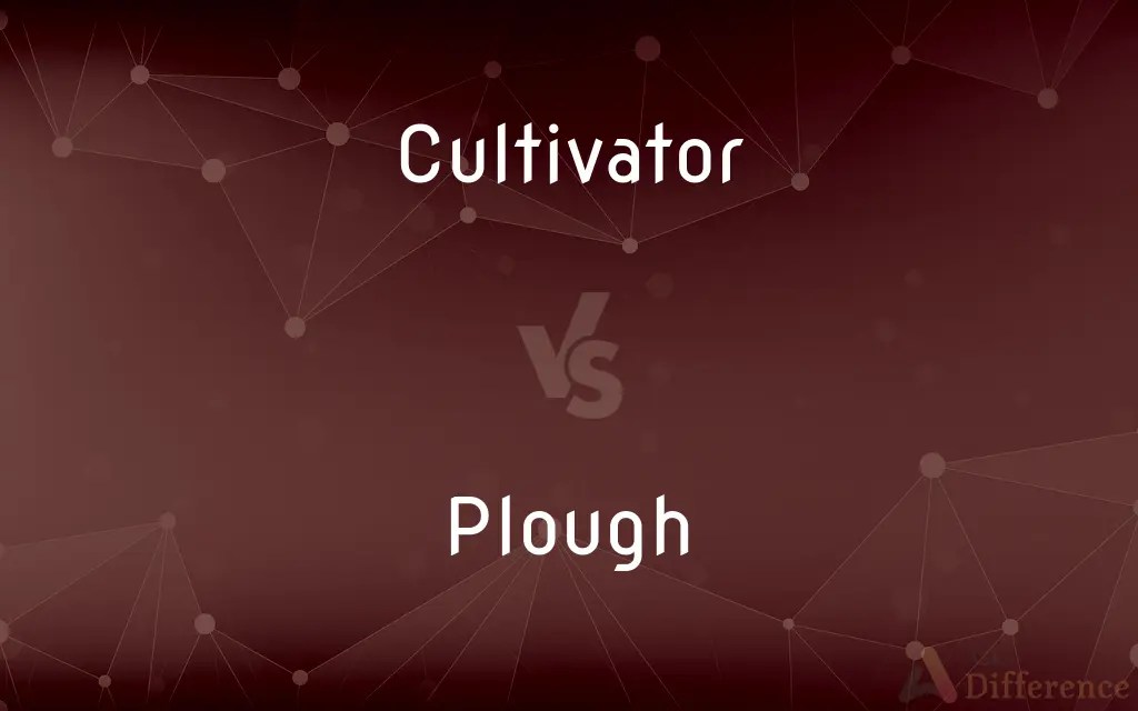 Cultivator vs. Plough — What’s the Difference?