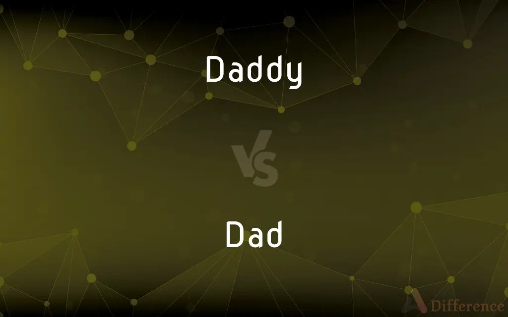 Daddy vs. Dad — What’s the Difference?