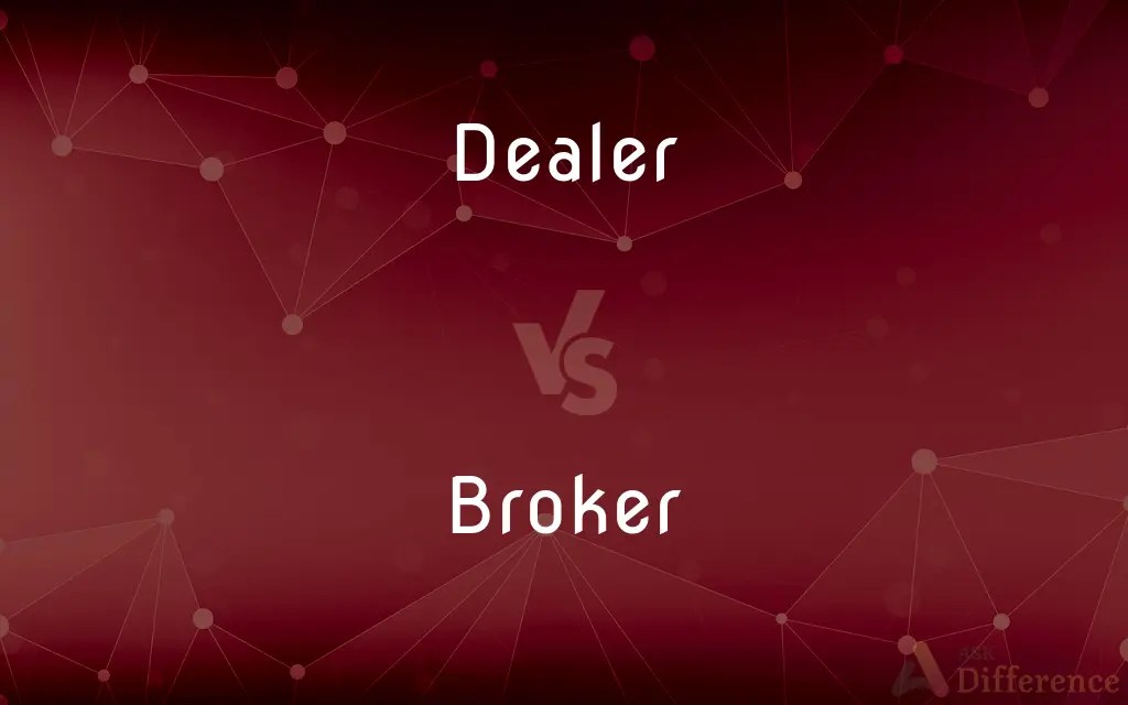 Dealer vs. Broker — What’s the Difference?
