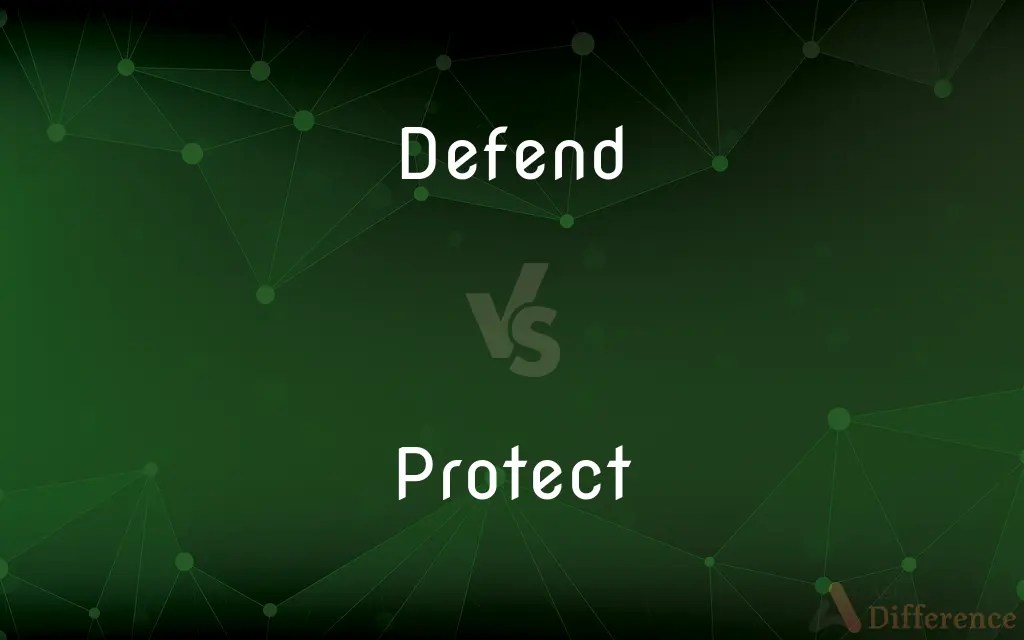 Defend vs. Protect — What’s the Difference?