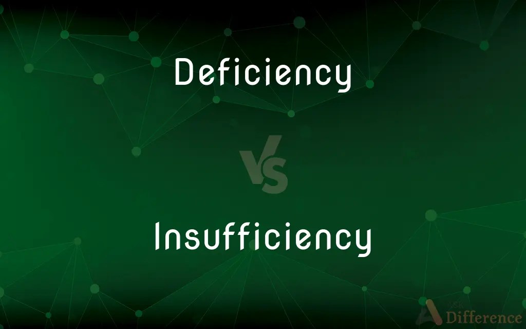 Deficiency vs. Insufficiency — What’s the Difference?
