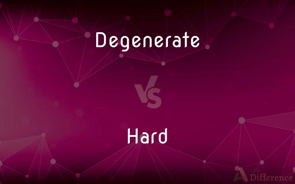 Degenerate vs. Hard — What’s the Difference?