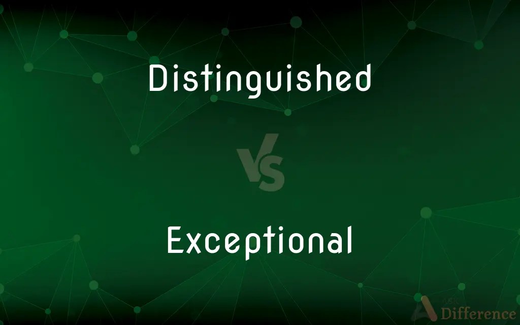Distinguished vs. Exceptional — What’s the Difference?