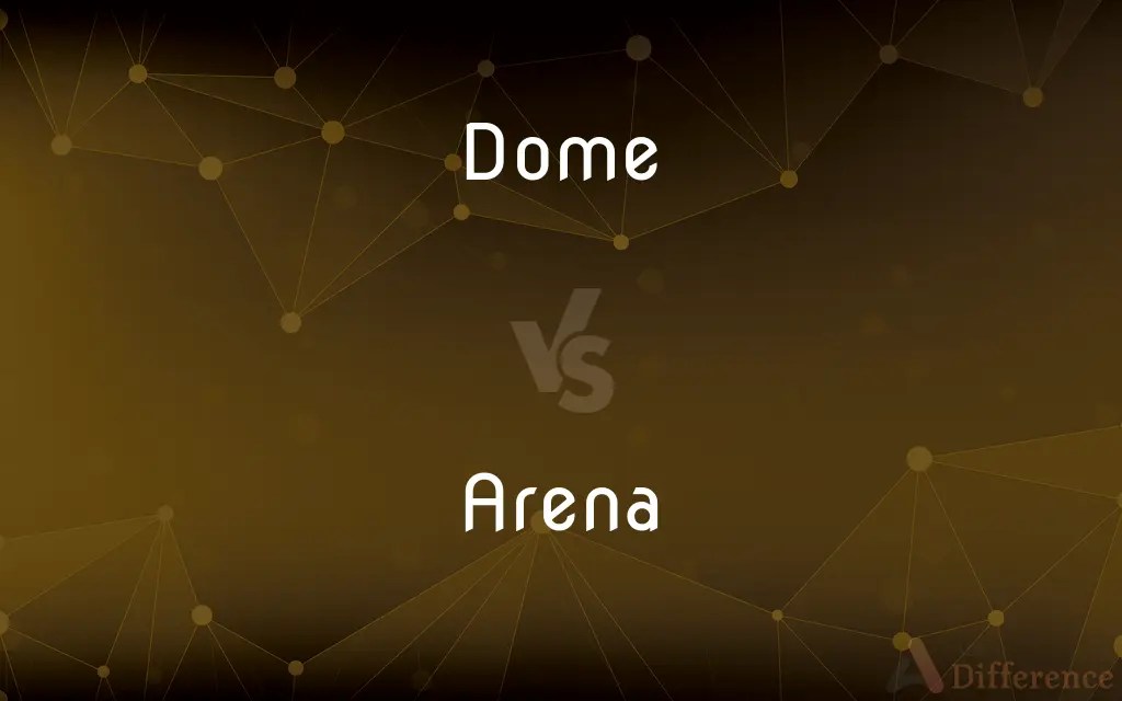 Dome vs. Arena — What’s the Difference?