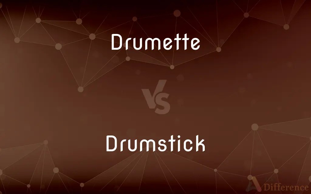 Drumette vs. Drumstick — What’s the Difference?