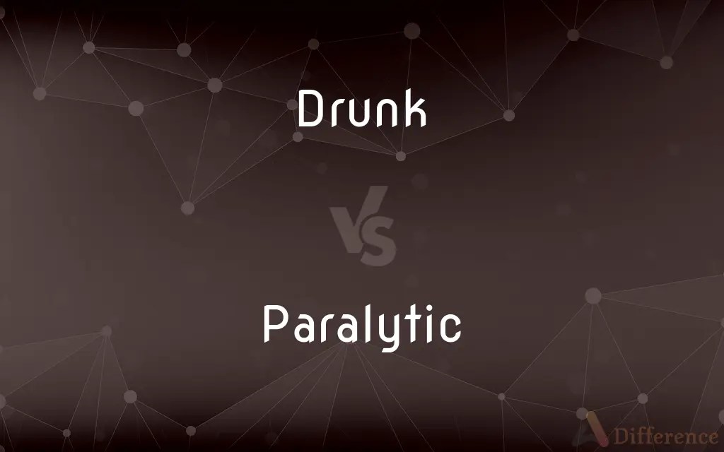 Drunk vs. Paralytic — What’s the Difference?