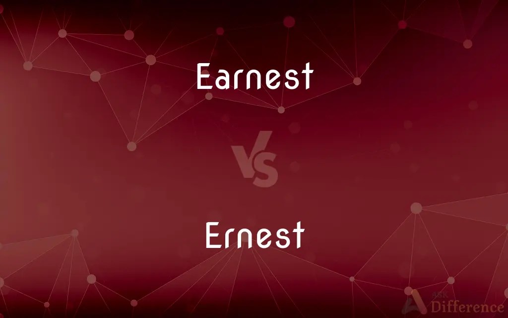 Earnest vs. Ernest — What’s the Difference?