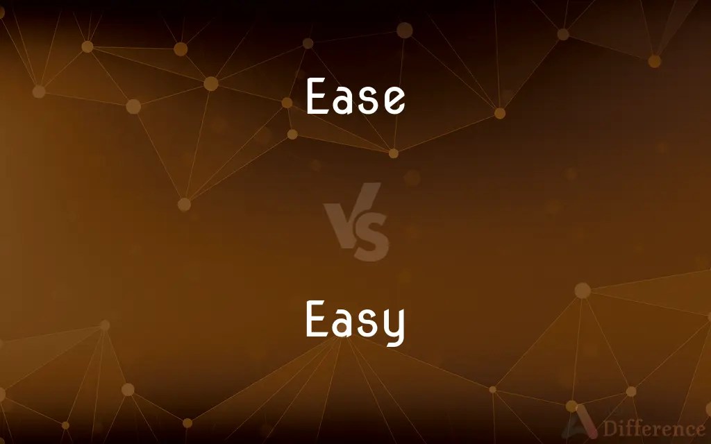 Ease vs. Easy — What’s the Difference?