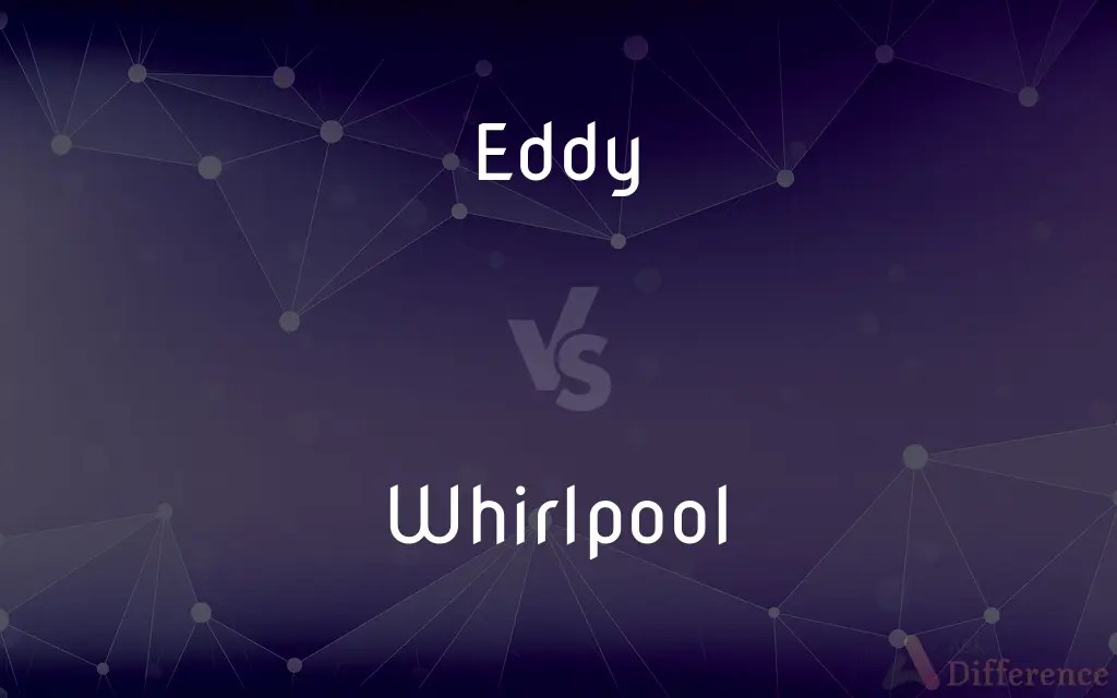 Eddy vs. Whirlpool — What’s the Difference?