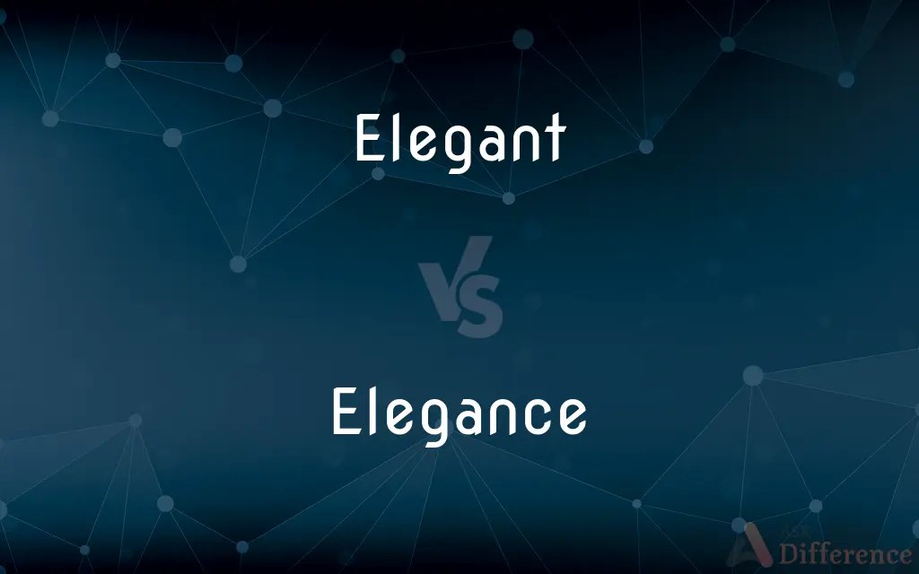 Elegant vs. Elegance — What’s the Difference?
