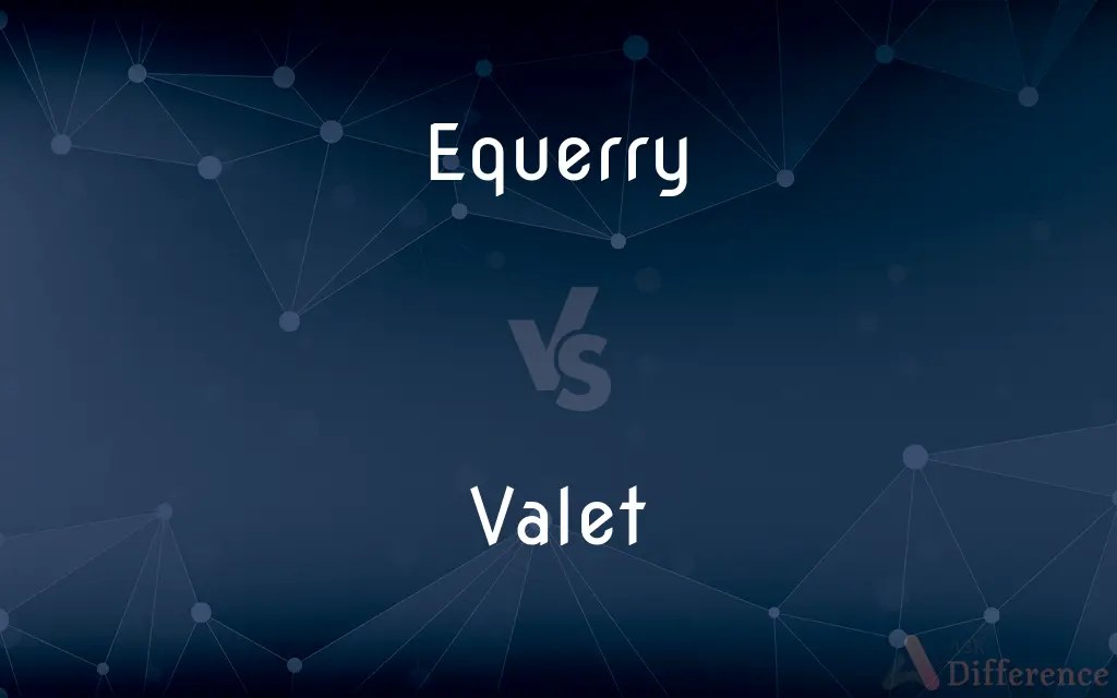 Equerry vs. Valet — What’s the Difference?