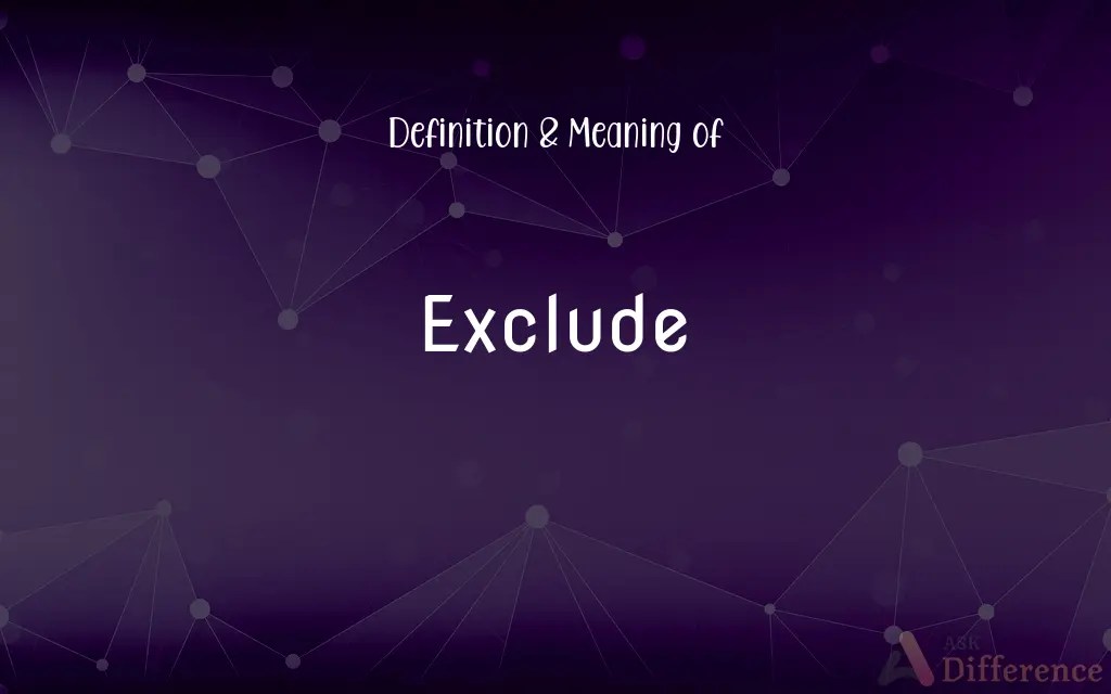 Exclude Definition and Meaning