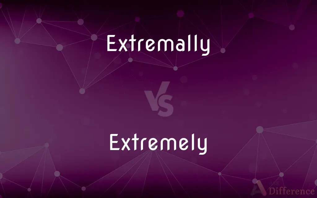 Extremally vs. Extremely — What’s the Difference?