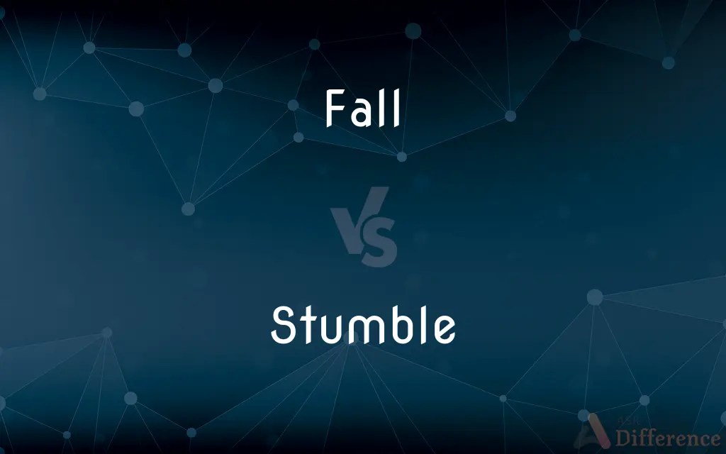 Fall vs. Stumble — What’s the Difference?